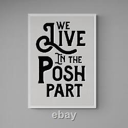 We Live In The Posh Part Typography Quote Poster Wall Art Print
