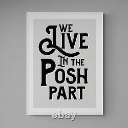 We Live In The Posh Part Typography Quote Poster Wall Art Print